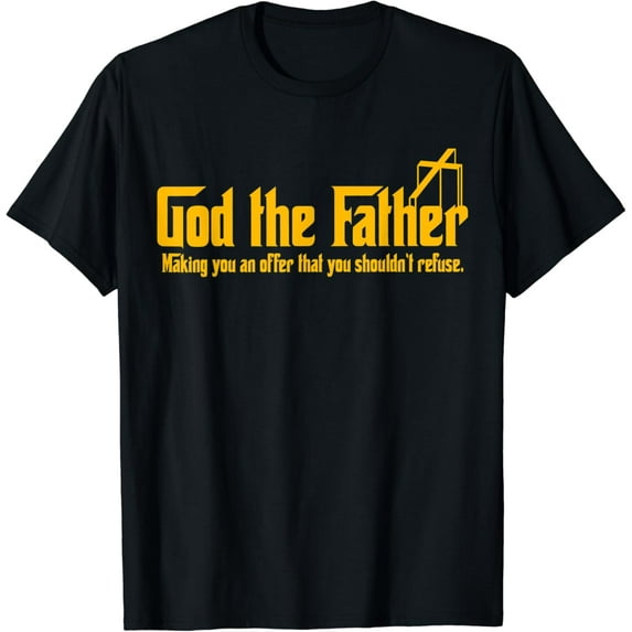 God The Father Making You An Offer Shouldnt Refuse Christian T-Shirt