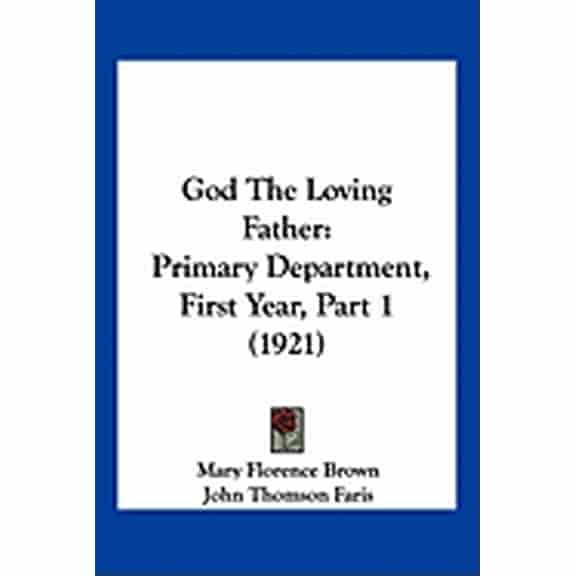 God The Loving Father : Primary Department, First Year, Part 1 (1921) (Paperback)
