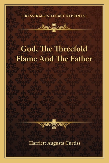 God, The Threefold Flame And The Father (Paperback)