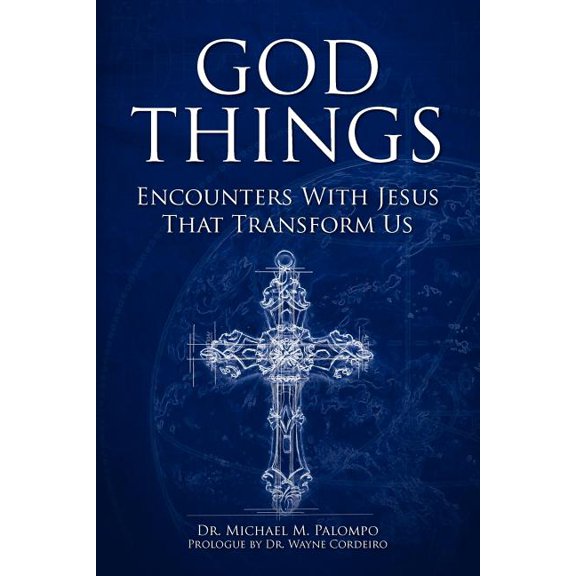 God Things: Encounters with Jesus That Transform Us (Paperback) by Michael M Palompo
