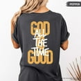 thumbnail image 1 of "God Is All The Time Good" T-Shirt – Inspirational Christian Faith Tee with Uplifting Quote & Cross Design, Encouraging Religious Shirt for Men & Women, 1 of 6