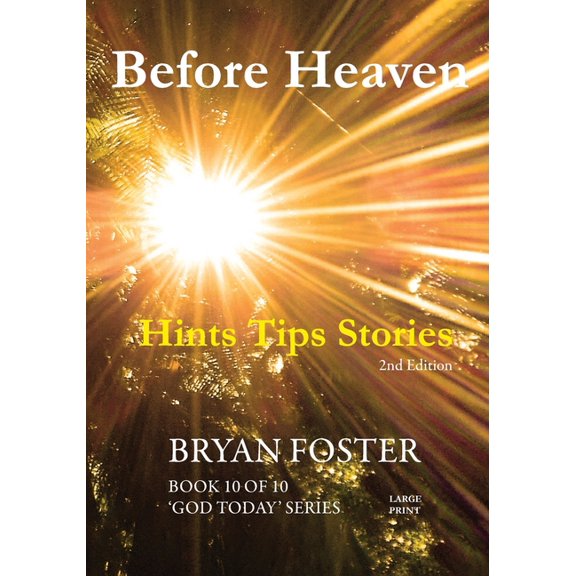 God Today' Before Heaven: Hints Tips Stories, Book 10, (Paperback)