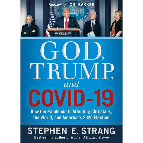 God, Trump, and COVID-19 : How the Pandemic Is Affecting Christians, the World, and America’s 2020 Election (Paperback)