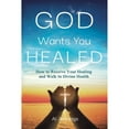 thumbnail image 1 of Pre-Owned God Wants You Healed: How To Receive Your Healing And Walk In Divine Health, 9781691519484, 1691519480, Paperback,, 1 of 1