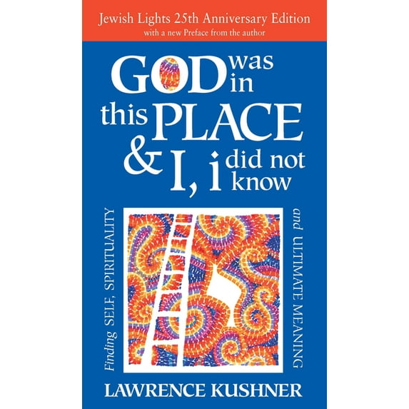 God Was in This Place & I, I Did Not Know--25th Anniversary Ed: Finding Self, Spirituality and Ultimate Meaning, (Paperback)