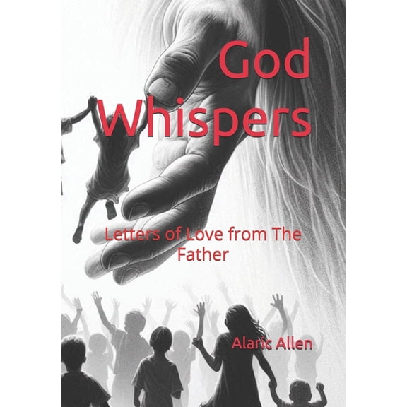 God Whispers: Letters of Love from The Father, (Paperback)