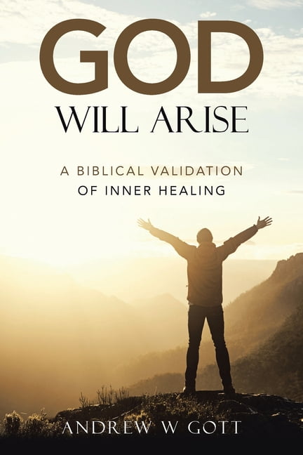 God Will Arise: A Biblical Validation of Inner Healing, (Paperback)