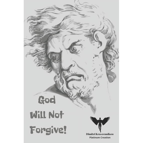 God Will Not Forgive: The Amazing But At The Same Time Frightening Story Of a Russian Boy Who Could See Demons, Speak To God And See The Future (Paperback)
