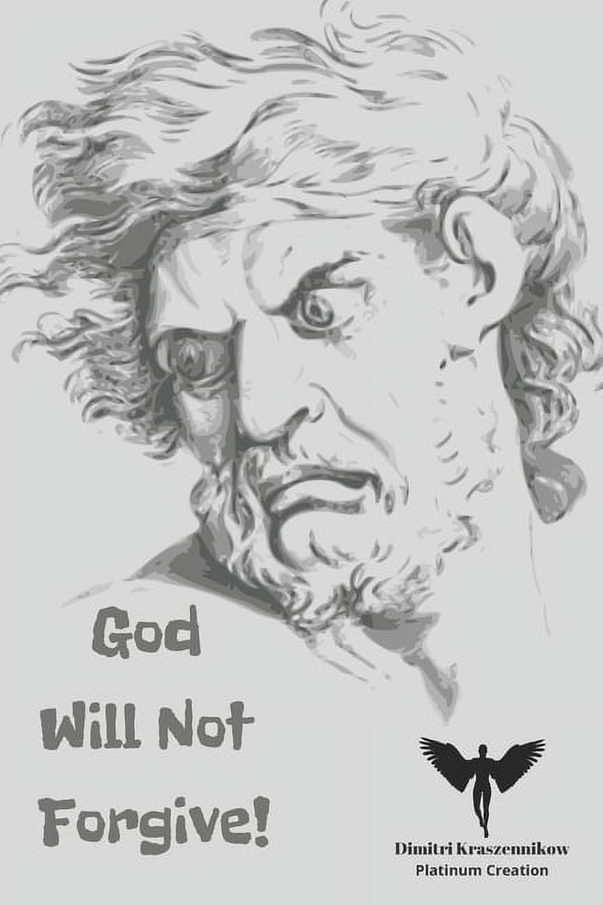 God Will Not Forgive: The Amazing But At The Same Time Frightening Story Of a Russian Boy Who Could See Demons, Speak To God And See The Future (Paperback)