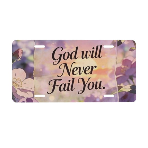 God Will Never Fail You License Plate, Car Front License Plates With 4 Holes 6 * 12 Inches