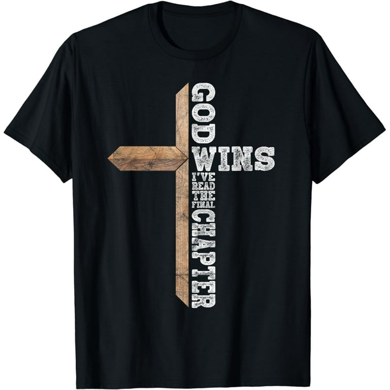 God Wins I've Read The Final Chapter T Shirt God Wins I've Read The Final Chapter T Shirt