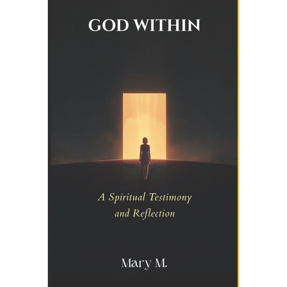 God Within: A Spiritual Testimony and Reflection, (Paperback)