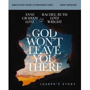 God Wont Leave You There How the Path of Suffering Can Be the Road to Your God-Given Destiny A Bible Study on The Life of Joseph Paperback