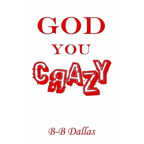 God You Crazy, (Paperback)