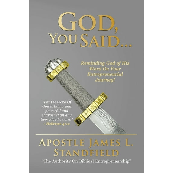 God You Said... : Reminding God of His Word on Your Entrepreneurial Journey