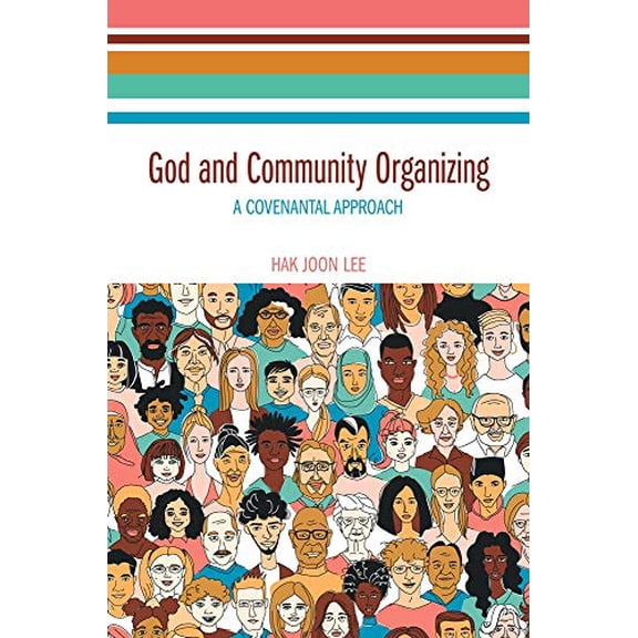 Pre-Owned God and Community Organizing: A Covenantal Approach (Hardcover) by Hak Joon Lee