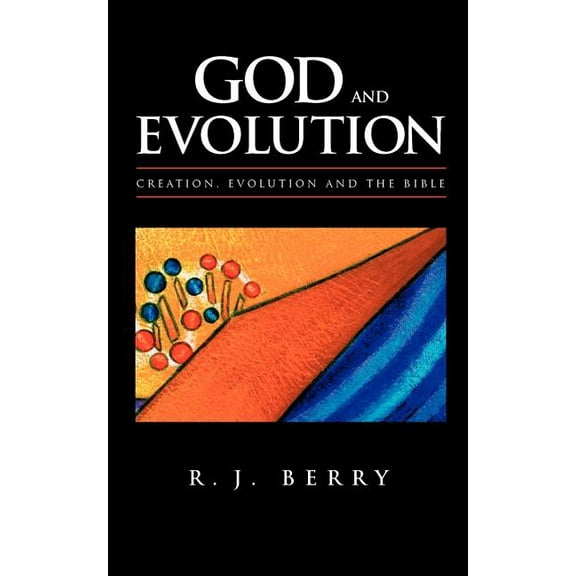 God and Evolution : Creation, Evolution and the Bible