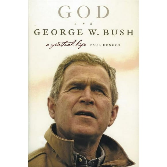 God and George W. Bush: A Spiritual Life, (Paperback)