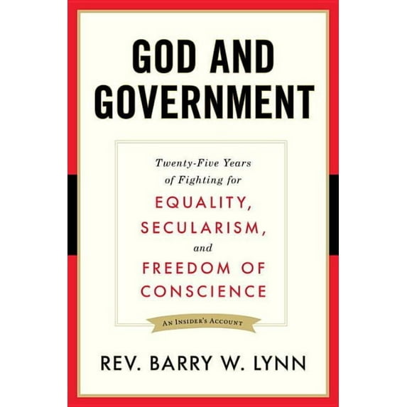God and Government: Twenty-Five Years of Fighting for Equality, Secularism, and Freedom of Conscience, (Paperback)