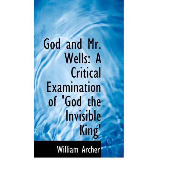 God and Mr. Wells: A Critical Examination of 'God the Invisible King' Paperback