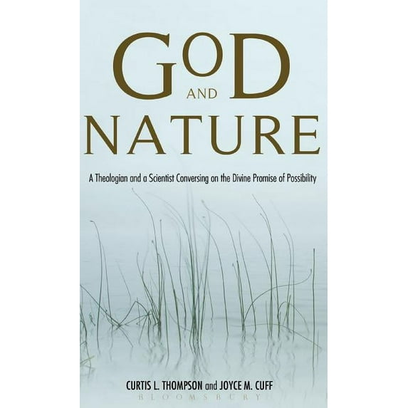 God and Nature: A Theologian and a Scientist Conversing on the Divine Promise of Possibility, (Hardcover)