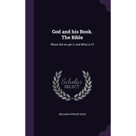 God and his Book. The Bible : Where did we get it, and What is it? (Hardcover)