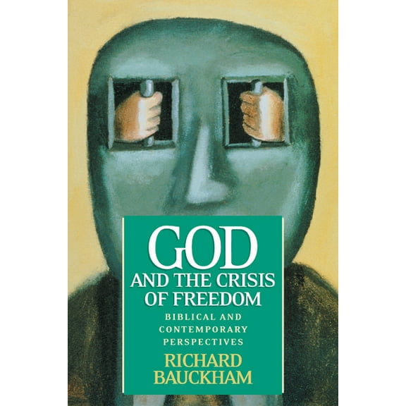 God and the Crisis of Freedom: Biblical and Contemporary Perspectives (Paperback)