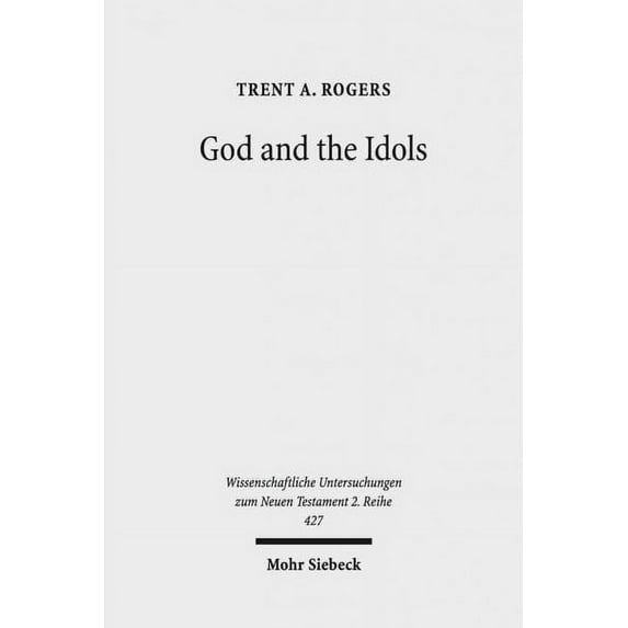 God and the Idols: Representations of God in 1 Corinthians 8-10 (Paperback)