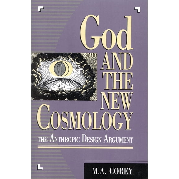 God and the New Cosmology: The Anthropic Design Argument, (Paperback)