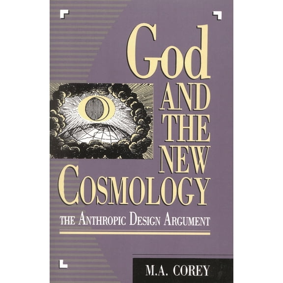 God and the New Cosmology: The Anthropic Design Argument, (Paperback)