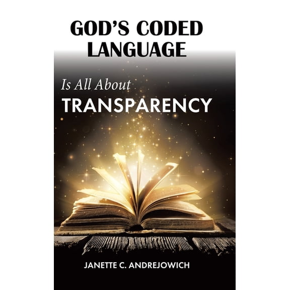 God's Coded Language Is All About Transparency, (Hardcover)