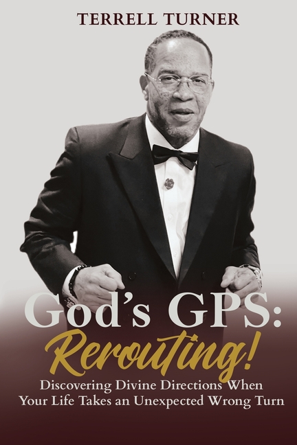 God's GPS: Rerouting: Discovering Divine Directions When Your Life Takes an Unexpected Wrong Turn, (Paperback)