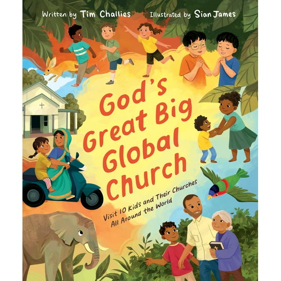 God's Great Big Global Church: Visit 10 Kids and Their Churches All Around the World, (Hardcover)