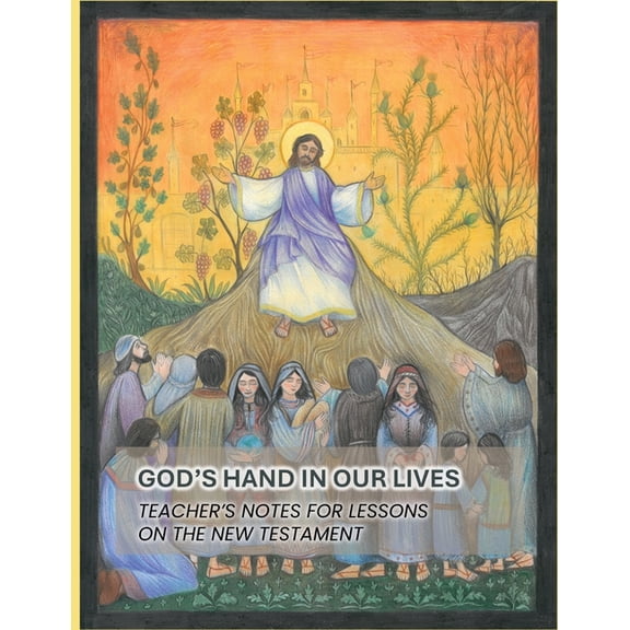 God's Hand In Our Lives: Teacher's Notes for Lessons on the New Testament, (Paperback)