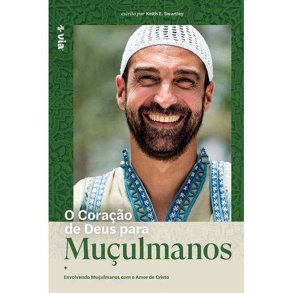 God's Heart for Muslims (Portuguese): Embracing Muslims with the Love of Christ, (Paperback)