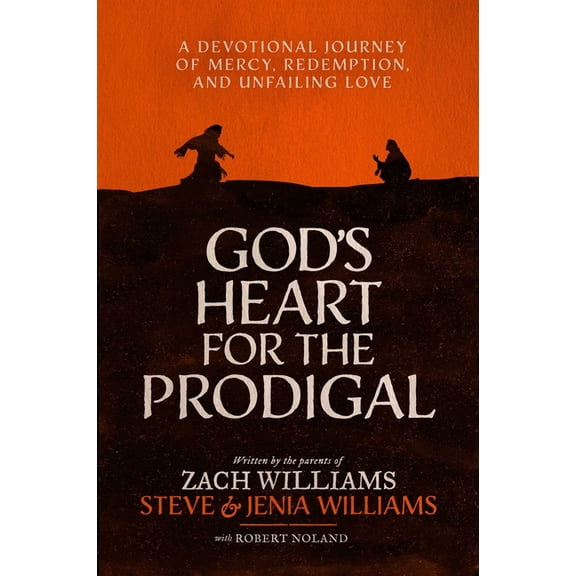God's Heart for the Prodigal: A Devotional Journey of Mercy, Redemption, and Unfailing Love, (Hardcover)
