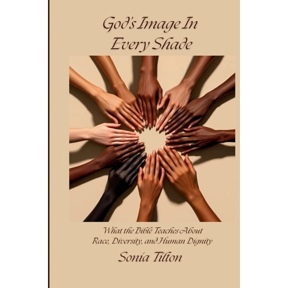 God's Image In Every Shade: What the Bible Teaches About Race, Diversity, and Human Dignity, (Paperback)