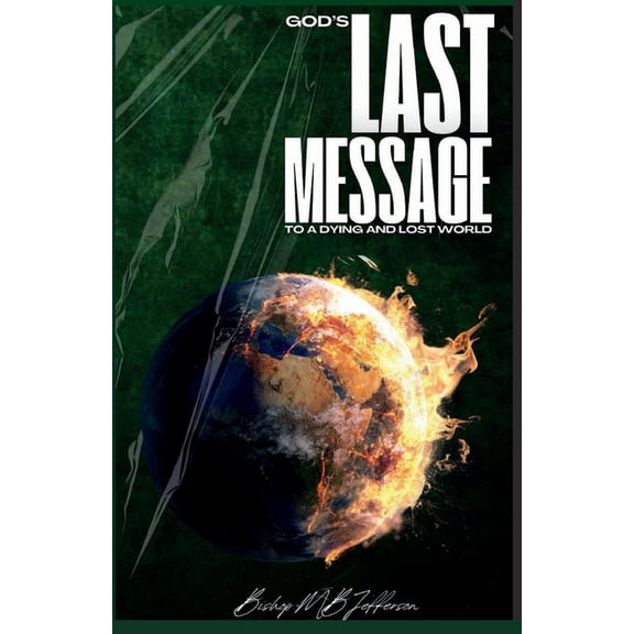 God's Last Message to a Dying and Lost World, (Paperback)