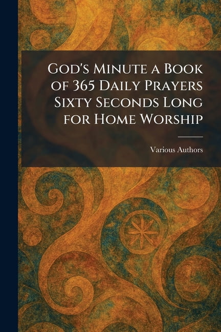 God's Minute A Book of 365 Daily Prayers Sixty Seconds Long for Home Worship, (Paperback)