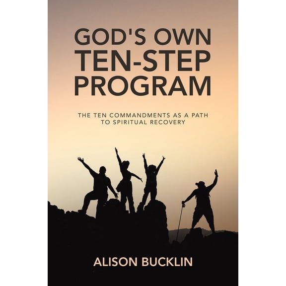 God's Own Ten-Step Program: The Ten Commandments as a Path to Spiritual Recovery, (Paperback)