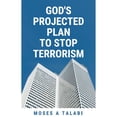thumbnail image 1 of God's Projected Plan To Stop Terrorism, (Paperback), 1 of 1
