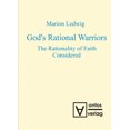 thumbnail image 1 of God's Rational Warriors: The Rationality of Faith Considered, (Hardcover), 1 of 1