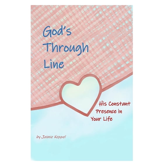 God's Through Line: His constant presence in your life, (Paperback)