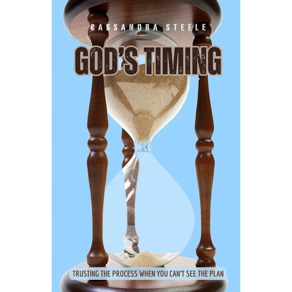 God's Timing: Trusting the Process When You Can't See the Plan, (Paperback)