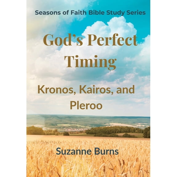 God's Timing is Perfect: Kronos, Kairos, and Pleroo A 6-Week Bible Study Devotional Journal, (Paperback)