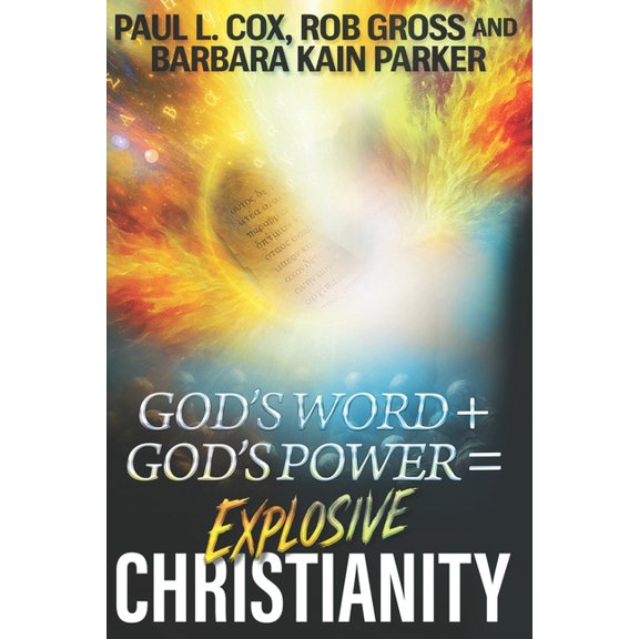 God's Word + God's Power = Explosive Christianity, (Paperback)