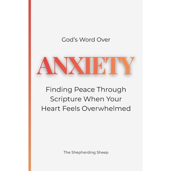 God's Word Over Everything God's Word Over Anxiety: Finding Peace Through Scripture When Your Heart Feels Overwhelmed, (Paperback)