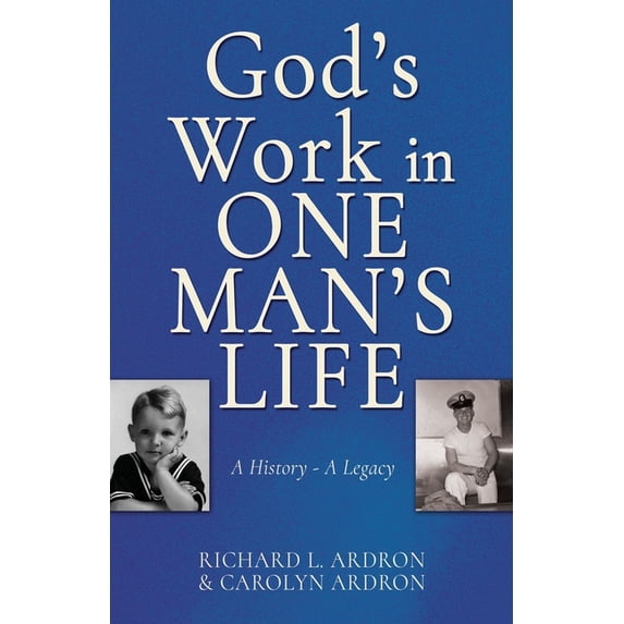 God's Work in One Man's Life: A History - A Legacy, (Paperback)