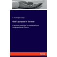 thumbnail image 1 of God's purpose in the war: A sermon preached in the Beneficent Congregational Church, (Paperback), 1 of 1