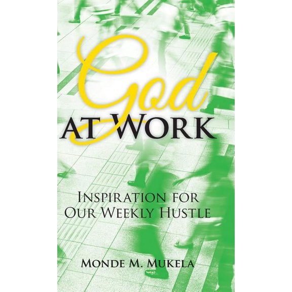 God at Work: Inspiration for Our Weekly Hustle (Hardcover)
